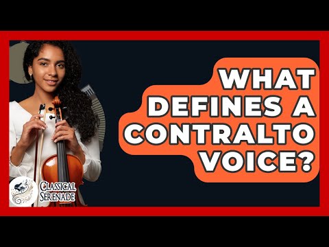 What Defines A Contralto Voice? - Classical Serenade