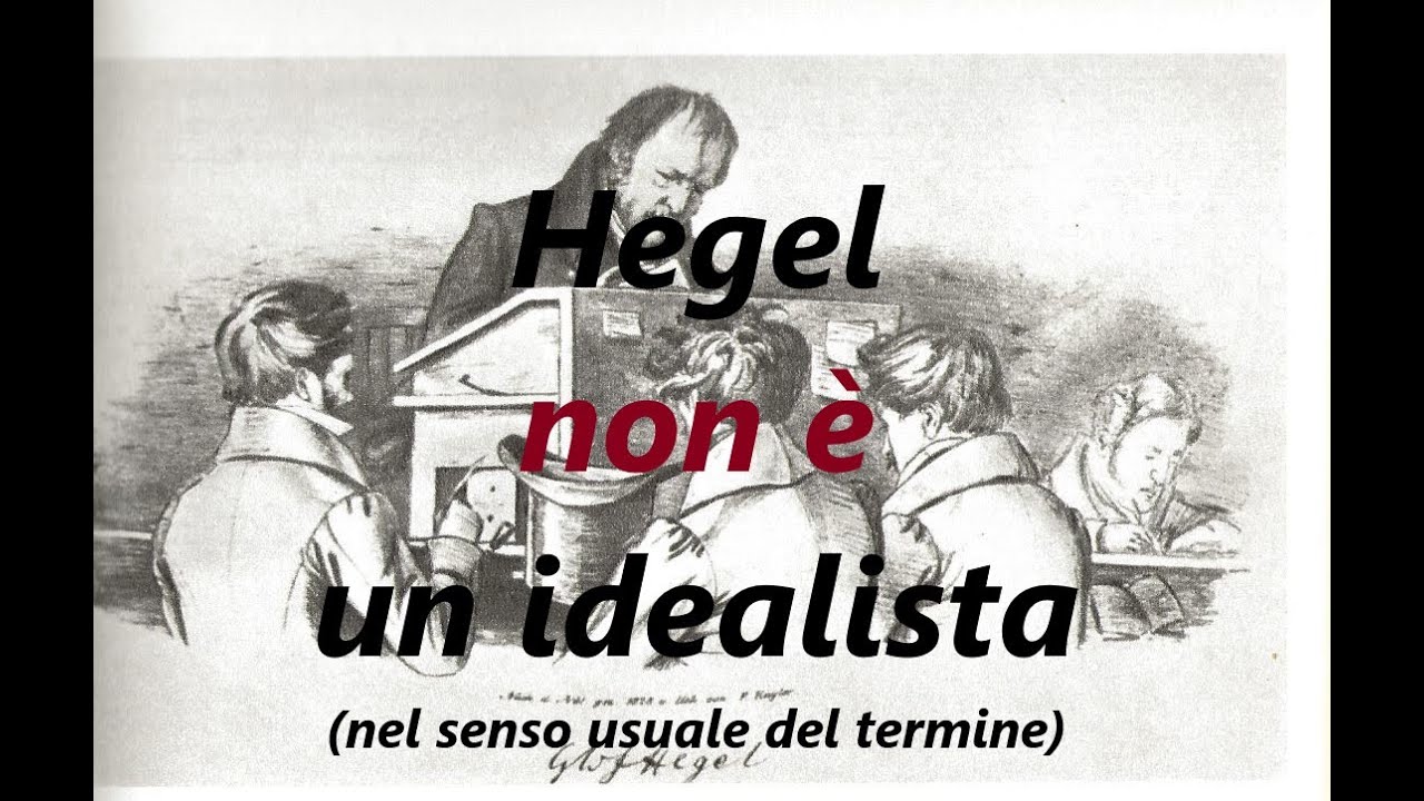 Hegel NON è un idealista (nel senso usuale del termine)