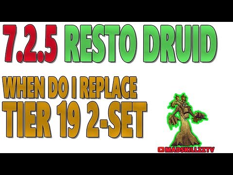 7.3 & 7.2.5 RESTO DRUID: When do I replace TIER 19 2-SET BONUS?!