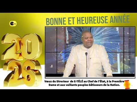 LES VŒUX DU DIRECTEUR DE E-TÉLÉ AU CHEF DE L’ÉTAT,