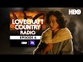 Lovecraft Country Radio: Meet Me in Daegu | Episode 6 | HBO