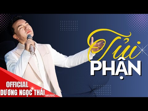 TỦI PHẬN - Dương Ngọc Thái ♫ Thôi em hãy về bên người giàu sang