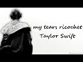 Taylor Swift - my tears ricochet (Lyrics)