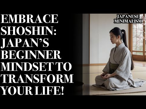 Shoshin Secrets: Japan’s Beginner Mindset to Rethink Life & Unlock Endless Possibilities!