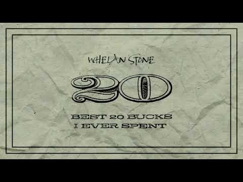 Whelan Stone - Best 20 Bucks I Ever Spent (Audio)