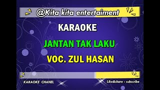Download lagu KARAOKE JANTAN TAK LAKU - ZUL HASAN mp3