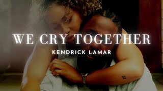 Kendrick Lamar - We Cry Together ft. Taylour Paige [Vietsub + Lyrics]