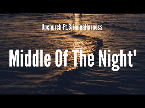 Upchurch ft. Brianna Harness - Middle Of The Night(Lyrics)