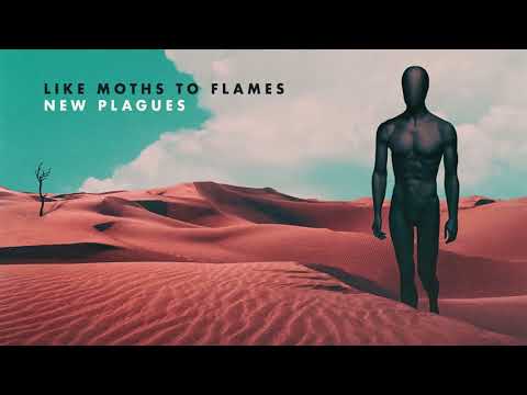 Like Moths To Flames - New Plagues