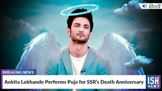 Ankita Lokhande Performs Puja for SSR’s Death Anniversary