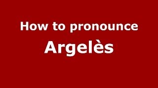 How to pronounce Argelès