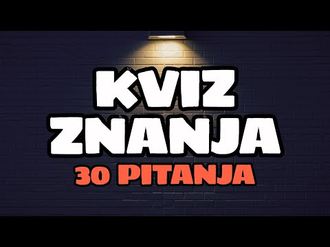 KVIZ ZNANJA - 30 PITANJA