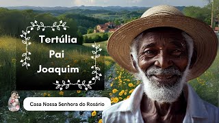 Tertúlia com Pai Joaquim | 27 de Julho de 2024 | Café com axé do preto velho.