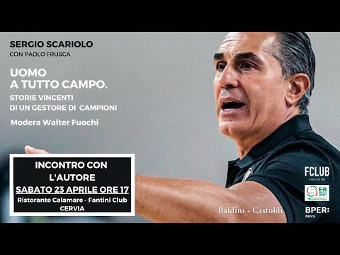 "Uomo a tutto campo. Storie vincenti di un gestore di campioni" con Sergio Scariolo e Paolo Frusca.
