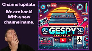 Channel update. Gespy Builds stuff becomes Gespy's Atari stuff