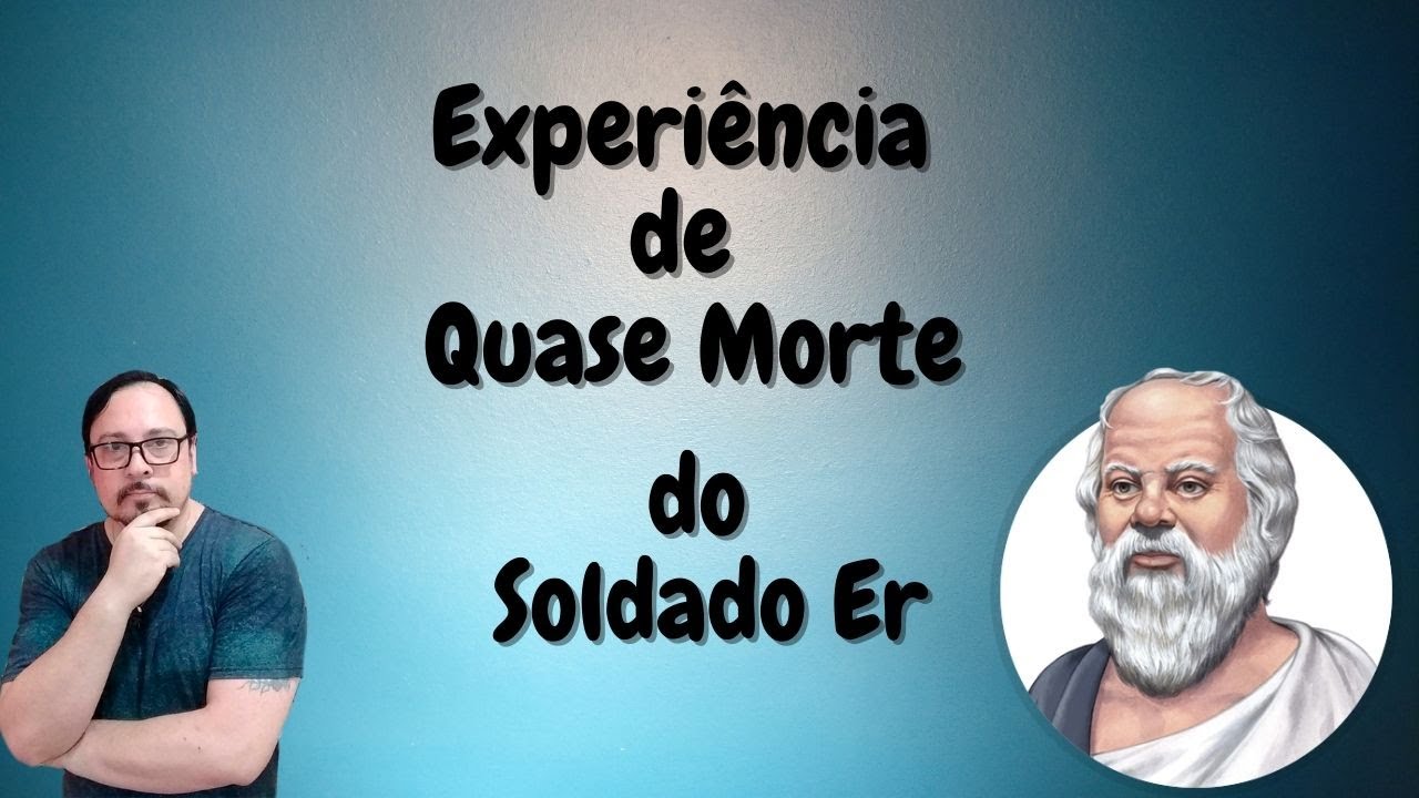 Experiência de Quase Morte do Soldado Er