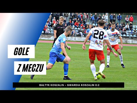 Gole z meczu Bałtyk Koszalin - Gwardia Koszalin 0:2