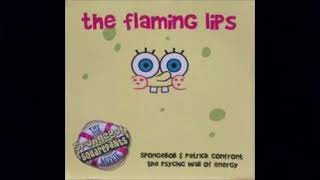 The Flaming Lips - SpongeBob &amp; Patrick Confront the Psychic Wall of Energy (Extended Mix)