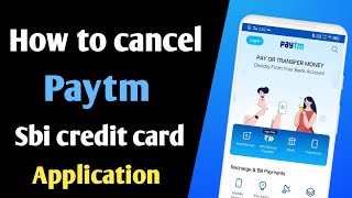 how to cancel paytm sbi credit card application