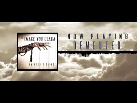 THE IMAGE YOU CLAIM - Demented (Official Album Stream)