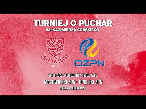 🔴[NA ŻYWO] MAZOWIECKI ZPN - OPOLSKI ZPN - Puchar im. K. Górskiego [2023-06-26] [g.12.00] #live #pzpn