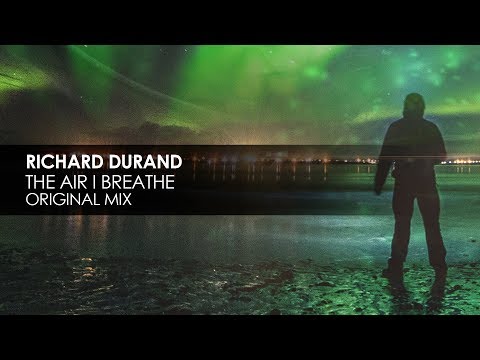 Richard Durand - The Air I Breathe (Original Mix)