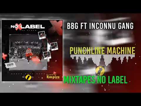 BBG FT INCONNU GANG_-_PUNCHLINE MACHINE