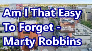 Am I That Easy To Forget   Marty Robbins   +   lyrics