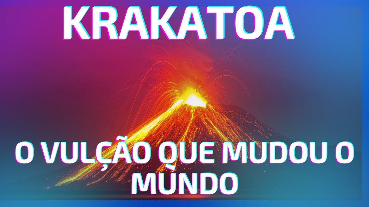 KRAKATOA O VULCÃO QUE MUDOU O MUNDO