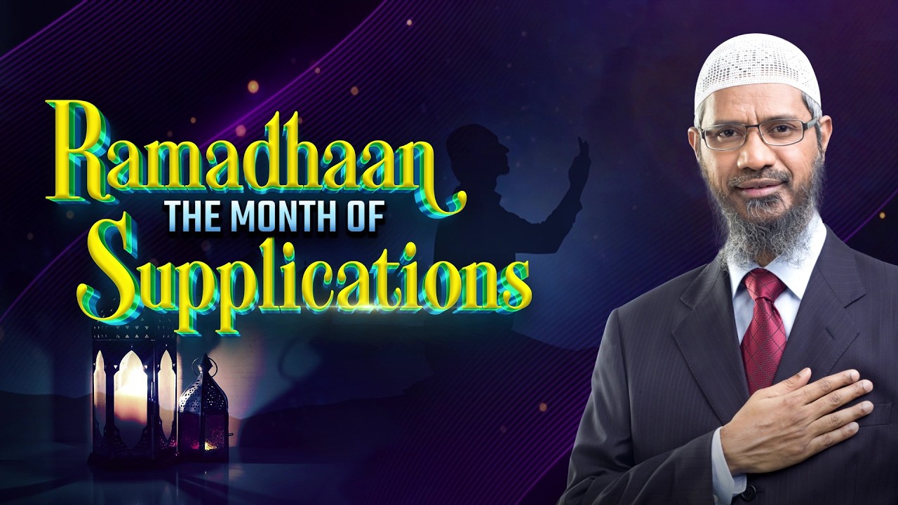 Ramadhaan the Month of Supplications- Dr Zakir Naik