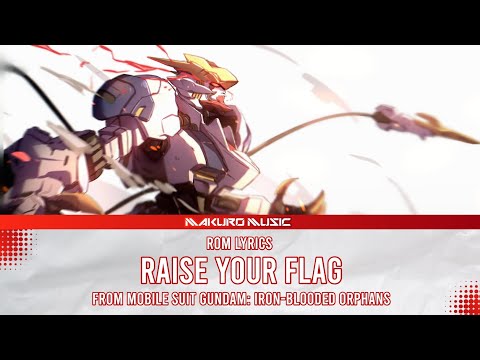 Mobile Suit Gundam: Iron-Blooded Orphans – Opening 1 Full 『 RAISE YOUR FLAG 』Lyrics Romaji