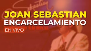 Joan Sebastian - Encarcelamiento (En Vivo) (Audio Oficial)
