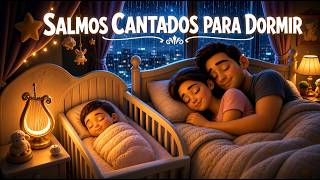 SALMOS PARA DORMIR PROFUDAMENTE | Salmos Cantados para Dormir na presença de Deus