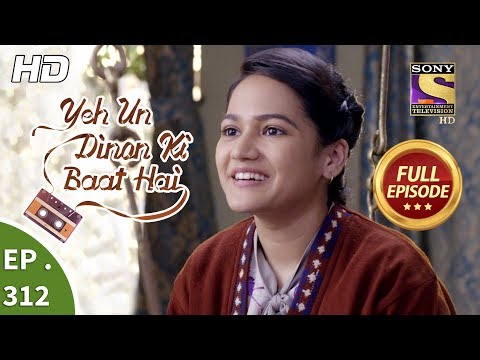 Yeh Un Dinon Ki Baat Hai - Ep 312 - Full Episode - 30th November, 2018
