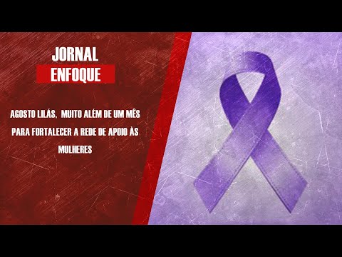 Agosto Lilás, mês para fortalecer a rede de apoio às mulheres