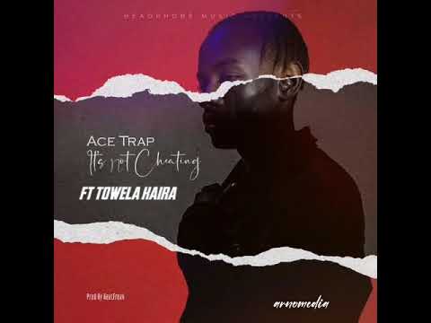 Acetrap zm ft towela kaira - its not cheating(official audio music)