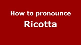 How to pronounce Ricotta