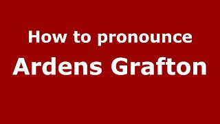 How to pronounce Ardens Grafton