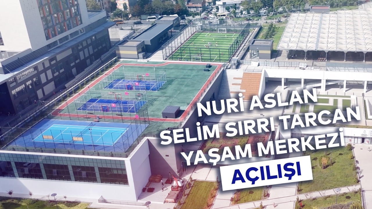 NURİ ASLAN SELİM SIRRI TARCAN YAŞAM MERKEZİ AÇILIŞI