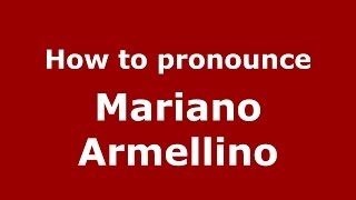 How to pronounce Mariano Armellino