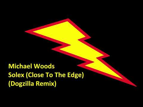 Solex - Close to the edge (Dogzilla vs Michael Woods Remix)