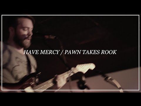 Have Mercy // Pawn Takes Rook