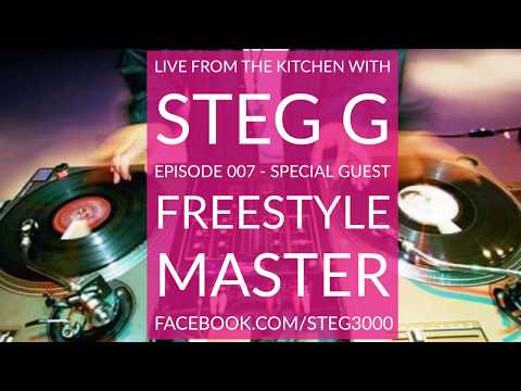 Live from the Kitchen with Steg G - Episode 007 - special guest Freestyle Master