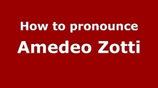 How to pronounce Amedeo Zotti