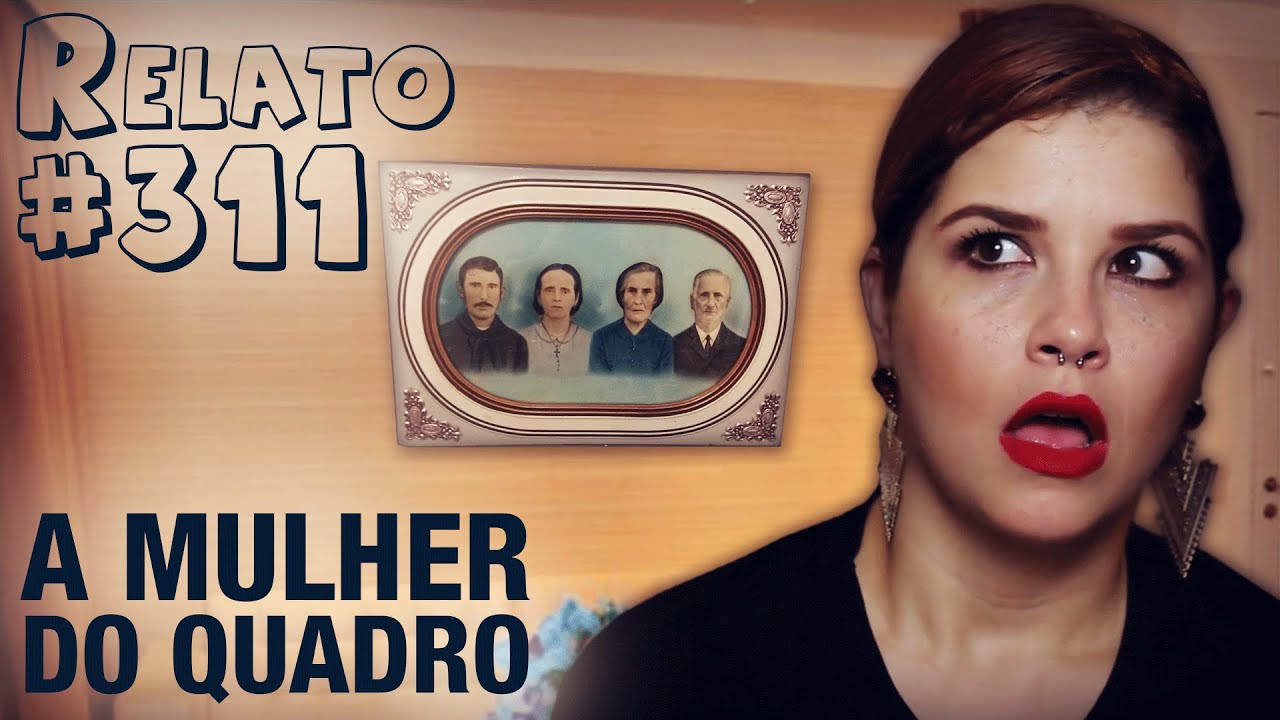 A Mulher do Quadro (Com Foto!) (#311 - Histórias Assombradas!)