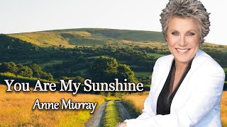 You Are My Sunshine -  Anne Murray ( Lyrics ) - Gospel Collection