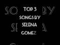 TOP 3 Songs By Selena Gomez Selenagomez Top3 Singer Selena