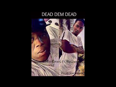 Pit Dawg. Ft. FULL MAX Dead Dem Dead ( Echoes Of War Riddim) Prod. JOHN JOHN