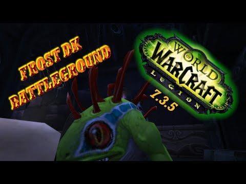 KILL THE DRUID - Frost DK Battleground PvP Montage - Legion 7.3.5