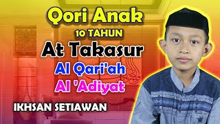 Download lagu Qori Anak Merdu - Qs At takasur - Al Qari'ah - Al 'Adiyat | Ikhsan Setiawan mp3